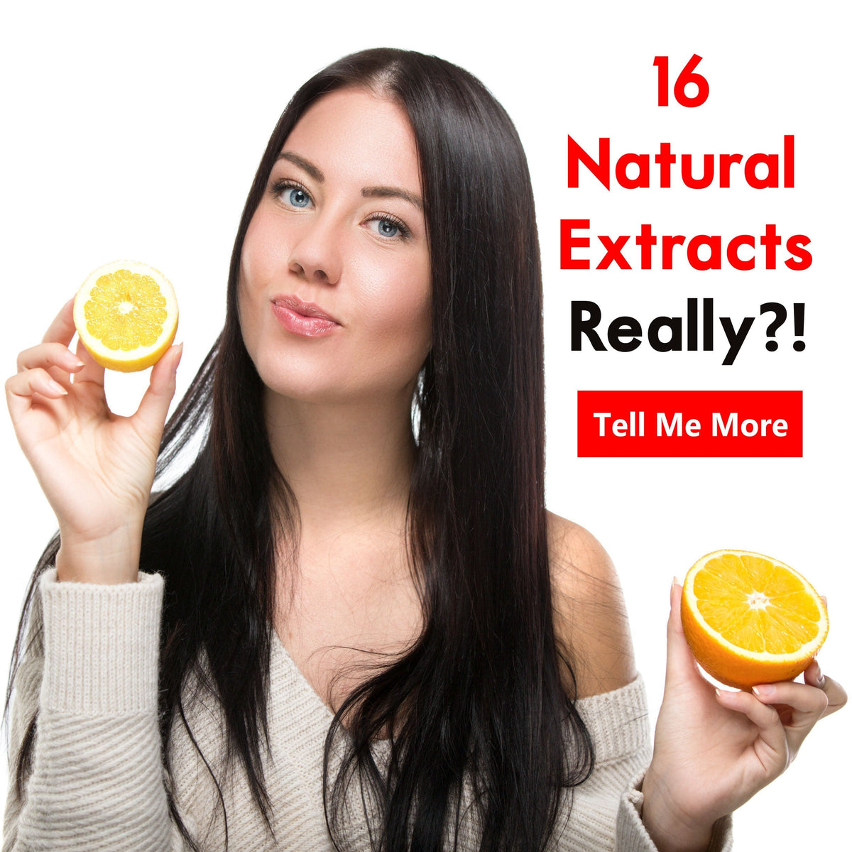a woman holds up two halves of a lemon, in front of a white background, with the text "16 natural extracts. Really?!" imposed on the image to the right of the woman